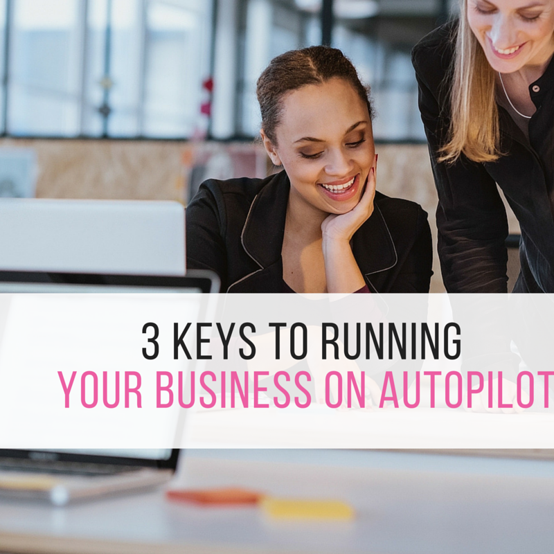 4 Ways To Put Your Business On Autopilot